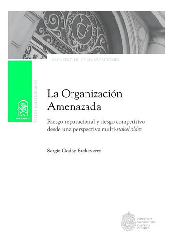 La organización amenazada, de Godoy Etcheverry, Sergio.. Editorial EdicionesUC, tapa blanda, edición 1.0 en español, 2016