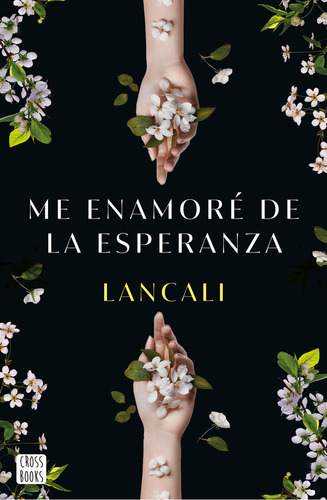 Me Enamoré De La Esperanza:  Aplica, De Lancali.  Aplica, Vol. 1. Editorial Crossbooks, Tapa Blanda, Edición 1 En Español, 2024
