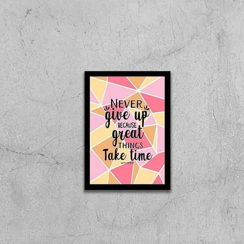 Quadro Never Give Up Because Great Things Take 45x34 Preta