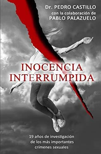 Libro : Inocencia Interrumpida 19 Años De Investigacion De