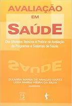 Comprar Livro Avaliação Em Saúde: Dos Modelos Teóricos À Prática Na Avaliação De Programas E Sistemas De Saúde - Zulmira Maria De Araújo Hartz ( [2005]