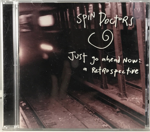 Spin Doctors - Just Go Ahead Now: A Restrospective