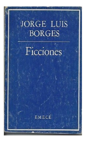 Ficciones, Jorge Luis Borges, Editorial Emecé. Usado!!!!