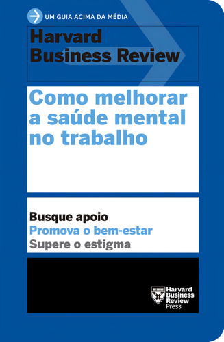 Como Melhorar A Saúde Mental No Trabalho (um Guia Acima Da Média Hbr), De Harvard Business Review. Editora Sextante, Capa Mole Em Português