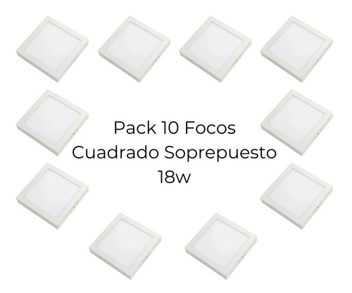 Imagen 1 de 6 de Pack10 Foco Led Panel Cuadrado Sobrepuesto 18w Luzfria/f027
