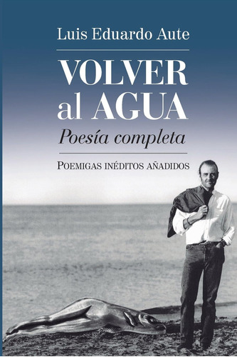 Libro: Volver Al Agua (poesía Completa): Poemigas Inéditos A