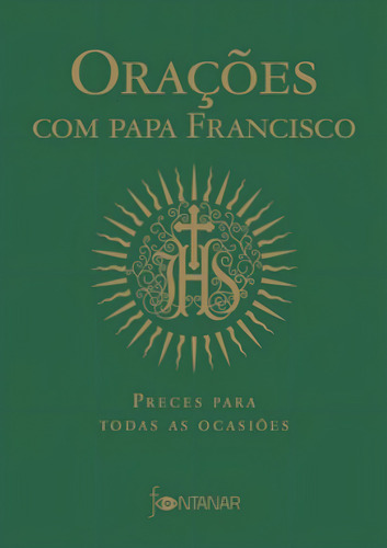 Orações Com Papa Francisco: Preces Para Todas As Ocasiões, De Jorge Mario Bergoglio (papa Francisco). Editora Fontanar, Capa Mole Em Português