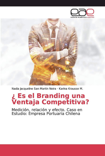 Libro: ¿ Es El Branding Una Ventaja Competitiva?: Medición,