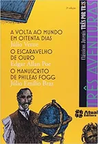 Comprar Livro Três Aventuras - A Volta Ao Mundo Em Oitenta Dias - O Escaravelho De Ouro - O Manuscrito De Phileas Fogg - Júlio Verne \u002F Edgar Allan Poe \u002F Júlio Emílio Braz [2014]
