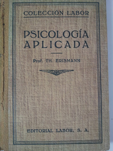 Psicologia Aplicada - T H Erismann - Editorial Labor 1925