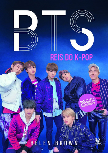 Bts: Reis do K-Pop, de Brown, Helen. Astral Cultural Editora Ltda, capa mole em português, 2019