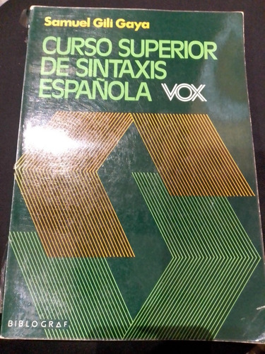 Curso Superior De Sintaxis Española - Samuel Gili Gaya - Vox