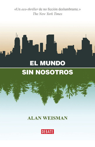 Libro El Mundo Sin Nosotros - Weisman, Alan