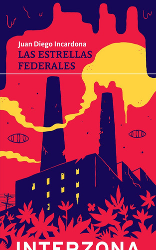 Imagen 1 de 1 de Las Estrellas Federales - Juan Diego Incardona - Interzona -