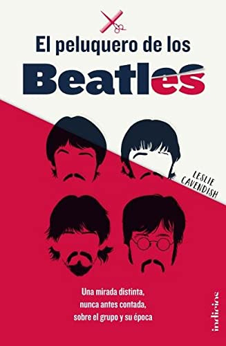 El Peluquero De Los Beatles : Una Mirada Distinta Nunca Ante