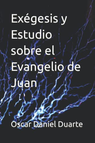 Exegesis Y Estudio Sobre El Evangelio De Juan