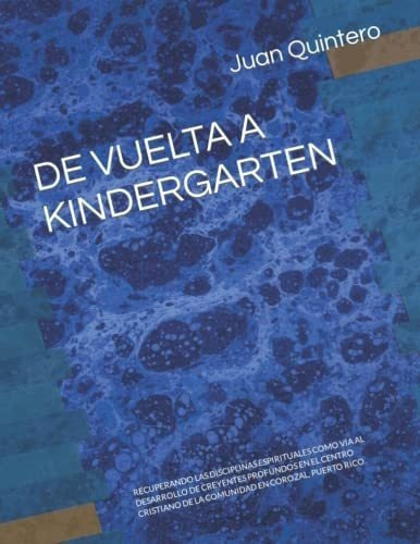 De Vuelta A Kindergarten Recuperando Las Disciplina, de Quintero, Juan. Editorial Independently Published en español