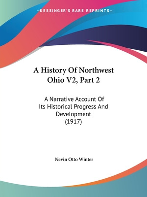 Libro A History Of Northwest Ohio V2, Part 2: A Narrative...
