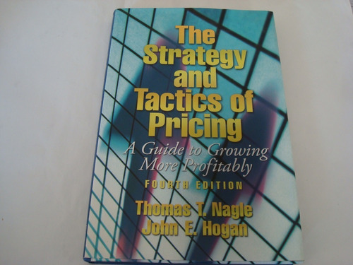 The Strategy And Tactics Of Princing--thomas  T. Nagle