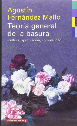 Teoría General De La Basura. Agustín Fernández Mallo