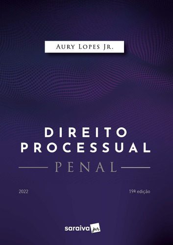 Direito Processual Penal - 19ª edição 2022, de Lopes Junior, Aury Celso Lima. Editora Saraiva Educação S. A., capa mole em português, 2022