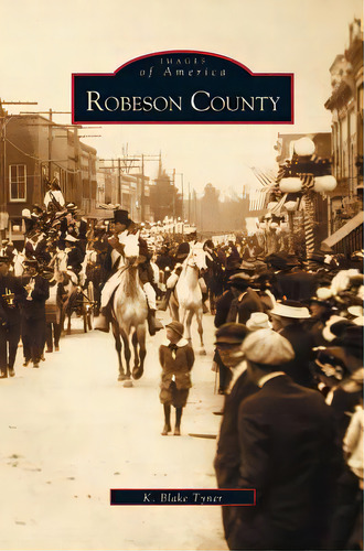 Robeson County, De Tyner, K. Blake. Editorial Arcadia Lib Ed, Tapa Dura En Inglés