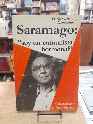 Saramago Soy Un Comunista Hormonal. Saramago. Capital Intele
