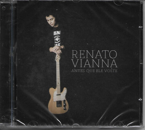 Cd Renato Vianna - Antes Que Ele Volte