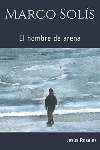 Libro: Marco Solís: El Hombre De Arena (edición Española)