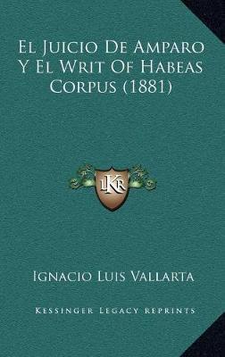 Libro El Juicio De Amparo Y El Writ Of Habeas Corpus (188...