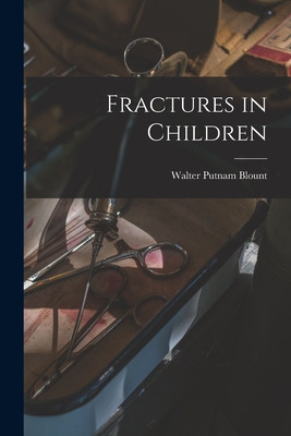 Libro Fractures In Children - Blount, Walter Putnam 1900-