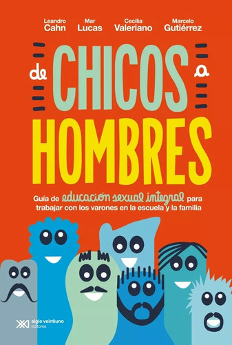 De Chicos A Hombres - Ed Sexual Integral - Siglo Veintiuno