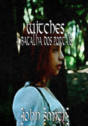 Witches: A Batalha Dos Portais, De John Smith. Série Não Aplicável, Vol. 1. Editora Clube De Autores, Capa Mole, Edição 2 Em Português, 2020