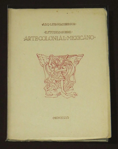 Libro Estudios Arte Colonial Mexicano / Arq. Luis Macgregor.