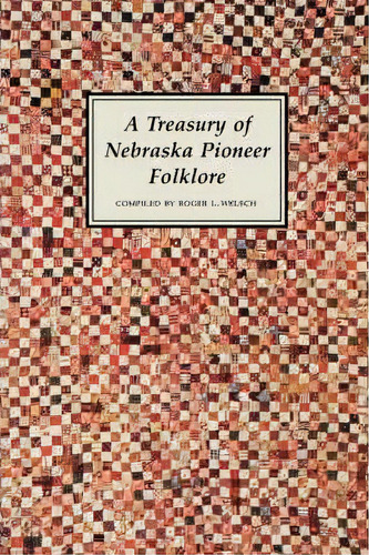 A Treasury Of Nebraska Pioneer Folklore, De Roger L. Welsch. Editorial University Nebraska Press, Tapa Blanda En Inglés