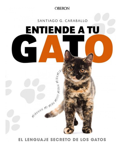 Libro: Entiende A Tu Gato. García Caraballo, Santiago. Obero