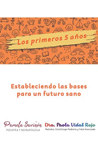 Los Primeros 5 Anos: Estableciendo Las Bases Para Un Futuro