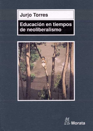 Educacion En Tiempos De Neoliberalismo - Torres Santome,jurj