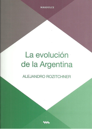 Evolucion De La Argentina, La - Alejandro Rozitchner