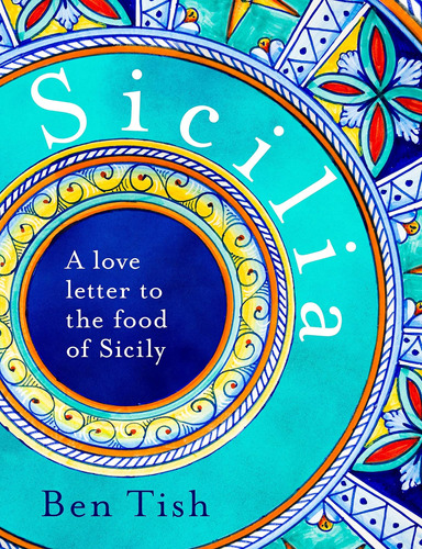 Libro: Sicilia: A Love Letter To The Food Of Sicily Ben Tish