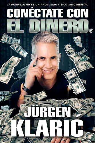 Conéctate Con El Dinero - Jürgen Klaric - Libro Original