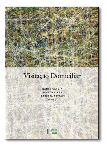 Visitação domiciliar: prevenção da violência e a promo, de Nancy Cardia. Editora Edusp, capa mole em português