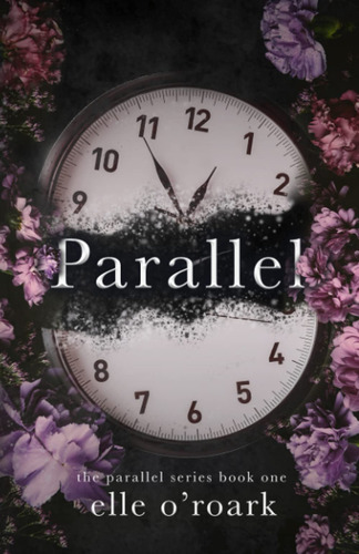 Parallel (the Parallel Series), De O'roark, Elle. Editorial Independently Published, Tapa Pasta Blanda, Edición 1 En Inglés, 2022