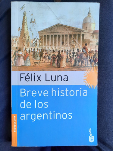 Breve Historia De Los Argentinos/félix Luna/booket(impecable