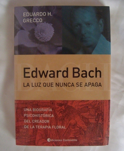 Edward Bach La Luz Que Nunca Se Apaga Eduardo H. Grecco