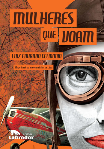 Mulheres que voam, de Celidonio, Luiz Eduardo. Editora Labrador Ltda, capa mole em português, 2018