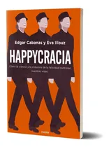 Comprar Happycracia De Cabanas, Edgar Y Eva Illouz - Paidós