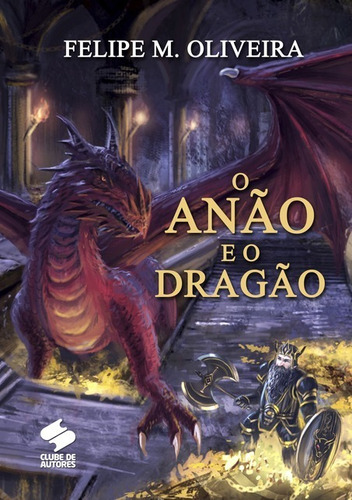 O Anão E O Dragão, De Felipe M. Oliveira. Série Não Aplicável, Vol. 1. Editora Clube De Autores, Capa Mole, Edição 1 Em Português, 2020