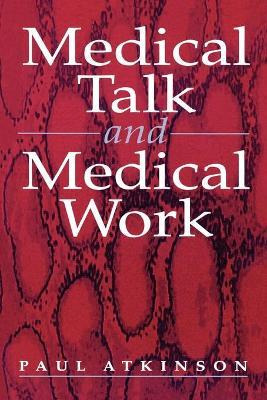 Libro Medical Talk And Medical Work - Paul Atkinson