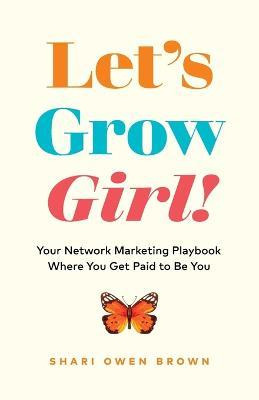 Libro Let's Grow, Girl! : Your Network Marketing Playbook...